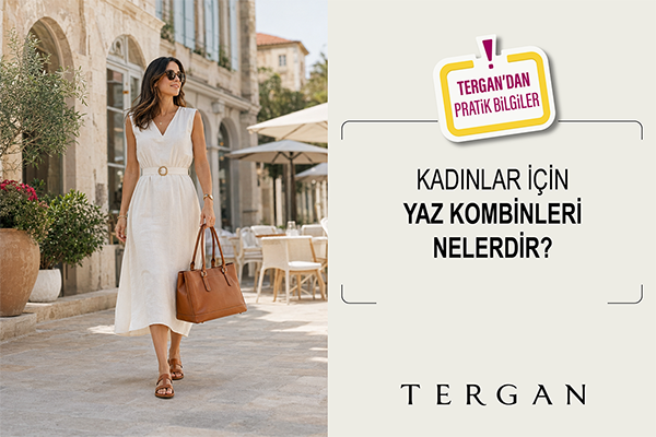 Kadınlar İçin Yaz Kombinleri Nelerdir?
